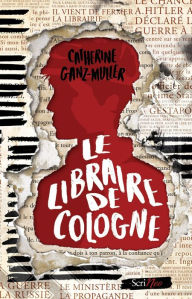 Title: Le libraire de Cologne, Author: Catherine Ganz-Muller