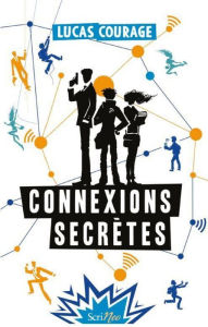 Title: Connexions secrètes, Author: Lucas Courage