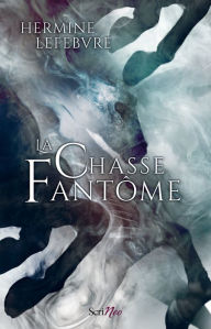 Title: La Chasse Fantôme, Author: Hermine Lefèbvre