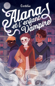 Title: Alana et l'enfant vampire, Author: Cordelia