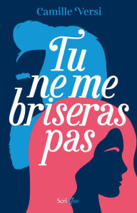 Title: Tu ne me briseras pas, Author: Camille Versi