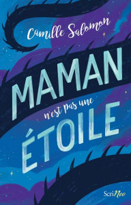 Title: Maman n'est pas une étoile, Author: Camille Salomon