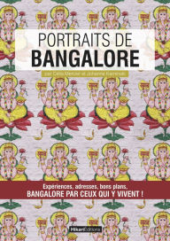 Title: Portraits de Bangalore: Bangalore par ceux qui y vivent !, Author: Célia Mercier