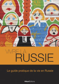 Title: Vivre la Russie: Le guide pratique de la vie en Russie, Author: Maureen Demidoff