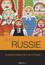 Vivre la Russie: Le guide pratique de la vie en Russie