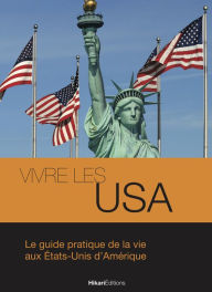 Title: Vivre les USA: Le guide pratique de la vie aux États-Unis d'Amérique, Author: Samantha Vandersteen