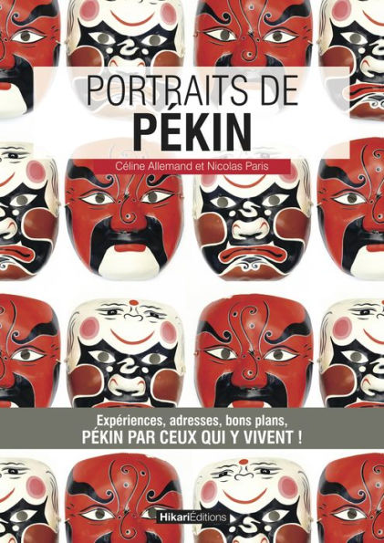 Portraits de Pékin: Pékin par ceux qui y vivent !