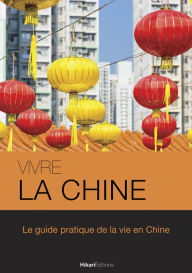 Title: Vivre la Chine: Le guide pratique de la vie en Chine, Author: Morgane Delaisse
