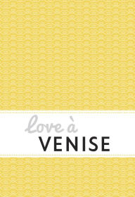 Title: Love à Venise: Un guide « feel good », Author: Alice Cheron