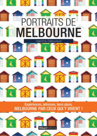 Title: Portraits de Melbourne: Melbourne par ceux qui y vivent !, Author: Valentine Sabouraud