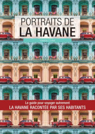 Title: Portraits de La Havane: La Havane par ceux qui y vivent !, Author: Valérie Collet