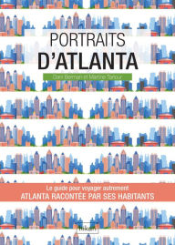 Title: Portraits d'Atlanta: Atlanta par ceux qui y vivent, Author: Dani Berman