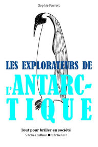 Title: Les Explorateurs de l'Antarctique - Tout pour briller en société, Author: Sophie Favrolt