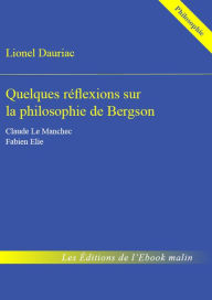 Title: Quelques réflexions sur la philosophie de Bergson, Author: Lionel Dauriac