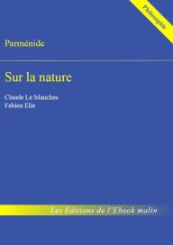 Title: Sur la nature - édition enrichie, Author: Parménide