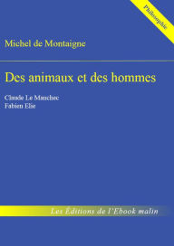 Title: Des animaux et des hommes - édition enrichie, Author: Michel de Montaigne