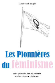 Title: Les Pionnières du féminisme, Author: Anne-Sarah Bouglé