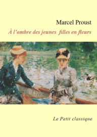 Title: A l'ombre des jeunes filles en fleurs - édition enrichie, Author: Marcel Proust