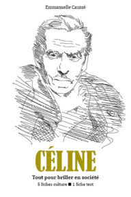 Title: Louis-Ferdinand Céline - Tout pour briller en société, Author: Emmanuelle Caussé