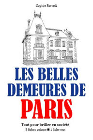 Title: Les Belles demeures de Paris - Tout pour briller en société, Author: Sophie Favrolt