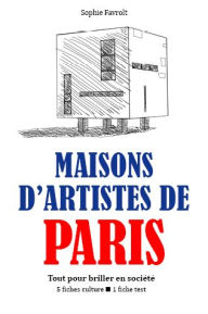 Title: Maisons d'artistes de Paris - Tout pour briller en société, Author: Sophie Favrolt