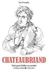 Title: François-René de Chateaubriand - Tout pour briller en société, Author: Léa Triomphe