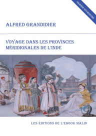 Title: Voyage dans les provinces méridionales de L'Inde (édition enrichie), Author: Alfred Grandidier