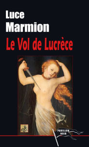 Title: Le Vol de Lucrèce, Author: Luce Marmion