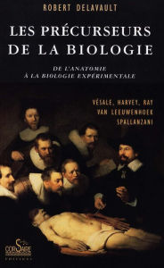 Title: Les Précurseurs de la Biologie, Author: Robert Delavault