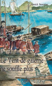 Title: Le Vent de galerne ne souffle plus, Author: Annick Senotier
