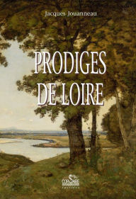Title: Prodiges de Loire, Author: Jacques Jouanneau