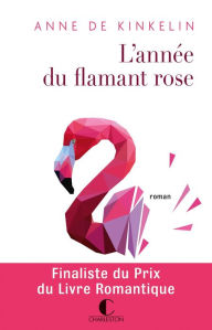 Title: L'année du flamant rose, Author: Anne de Kinkelin
