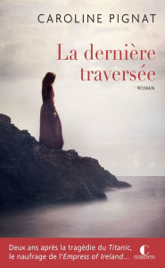 Title: La dernière traversée, Author: Caroline Pignat