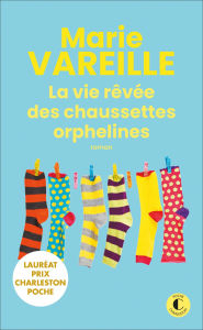 Title: La vie rêvée des chaussettes orphelines, Author: Marie Vareille