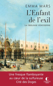 Title: L'enfant de l'exil: La trilogie vénitienne, T3, Author: Emma Mars
