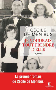 Title: Je voudrais tout prendre d'elle, Author: Cécile De Menibus