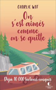 Title: On s'est aimés comme on se quitte, Author: Charlie Wat