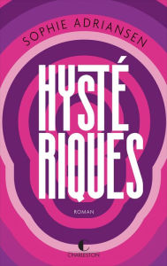 Title: Hystériques, Author: Sophie Adriansen