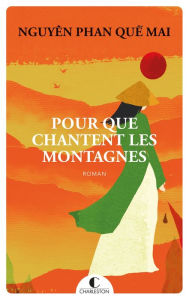 Title: Pour que chantent les montagnes, Author: Nguyen Phan Que Mai