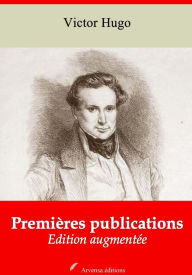 Title: Premières publications: Nouvelle édition augmentée - Arvensa Editions, Author: Victor Hugo