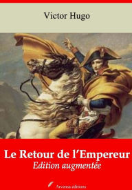 Title: Le Retour de l'Empereur: Nouvelle édition augmentée - Arvensa Editions, Author: Victor Hugo
