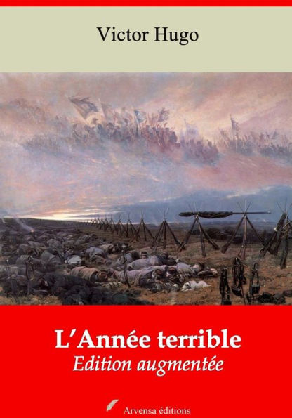 L'Année terrible: Nouvelle édition augmentée - Arvensa Editions