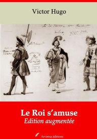 Title: Le Roi s'amuse: Nouvelle édition augmentée - Arvensa Editions, Author: Victor Hugo