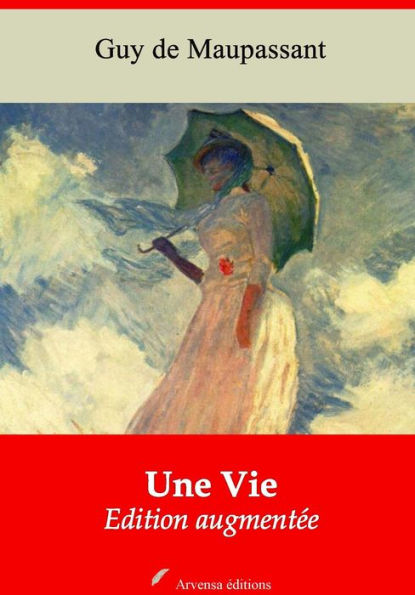 Une Vie: Nouvelle édition augmentée - Arvensa Editions