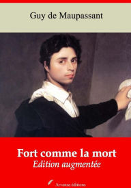 Title: Fort comme la mort: Nouvelle édition augmentée - Arvensa Editions, Author: Guy de Maupassant