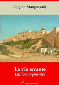 Title: La vie errante: Nouvelle édition augmentée - Arvensa Editions, Author: Guy de Maupassant