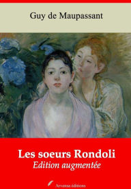 Title: Les soeurs Rondoli: Nouvelle édition augmentée - Arvensa Editions, Author: Guy de Maupassant