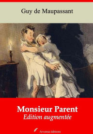 Title: Monsieur Parent: Nouvelle édition augmentée - Arvensa Editions, Author: Guy de Maupassant