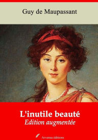 Title: L'inutile beauté: Nouvelle édition augmentée - Arvensa Editions, Author: Guy de Maupassant
