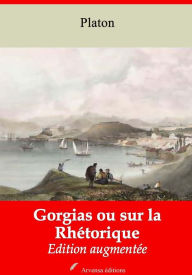 Title: Gorgias ou sur la Rhétorique: Nouvelle édition augmentée - Arvensa Editions, Author: Plato